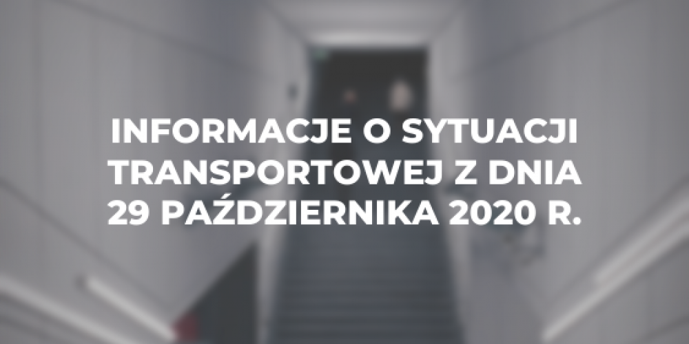 Informacje o sytuacji transportowej z dnia 29 października 2020 r.