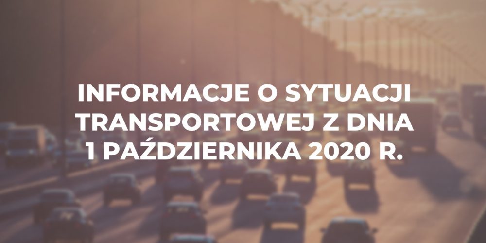 Informacje o sytuacji transportowej z dnia 1 października 2020 r.