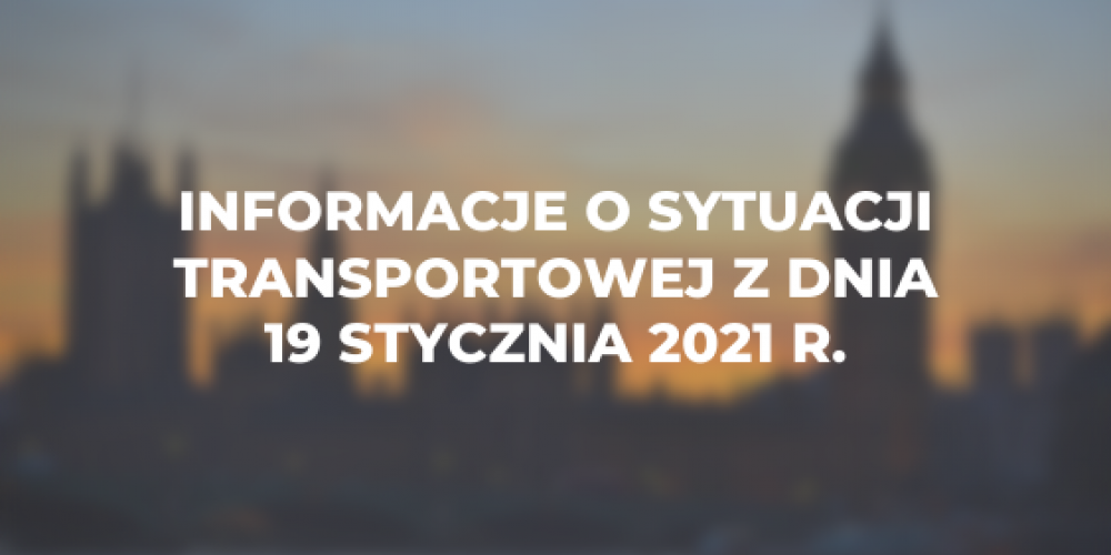 Informacje o sytuacji transportowej z dnia 19 stycznia 2021 r.