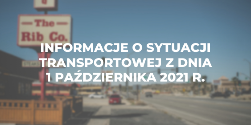 Informacje o sytuacji transportowej z dnia 1 pa藕dziernika 2021 r.