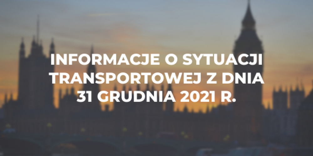 Informacje o sytuacji transportowej z dnia 31 grudnia 2021 r.