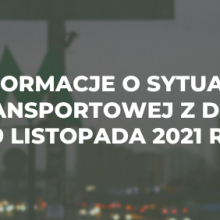 Informacje o sytuacji transportowej z dnia 9 listopada 2021 r.