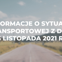 Informacje o sytuacji transportowej z dnia 3 listopada 2021 r.