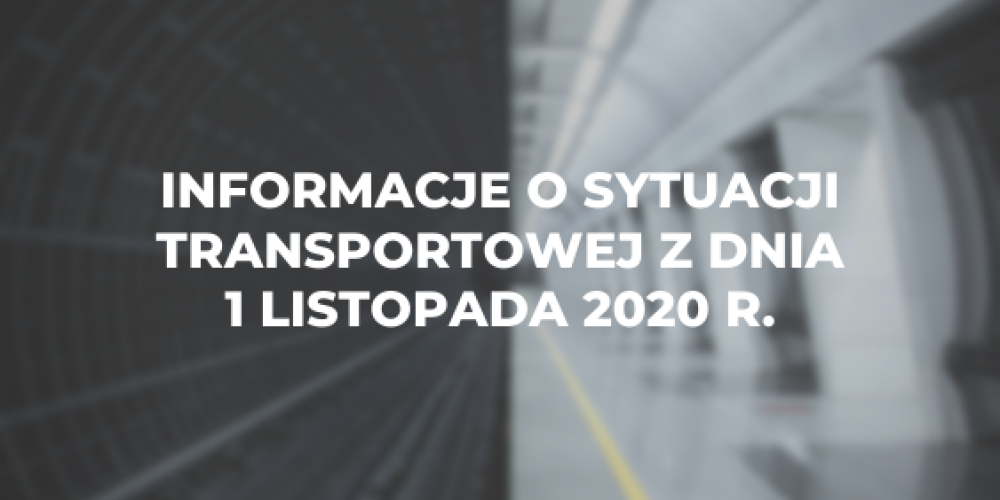Informacje o sytuacji transportowej z dnia 1 listopada 2020 r.