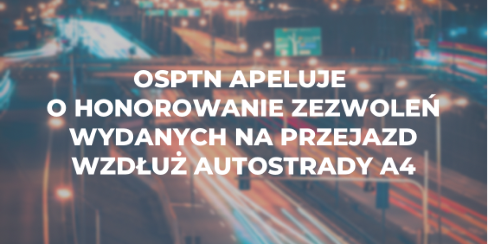 OSPTN apeluje o honorowanie zezwoleń wydanych na przejazd wzdłuż autostrady A4
