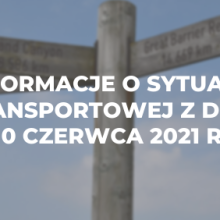 Informacje o sytuacji transportowej z dnia 10 czerwca 2021 r.