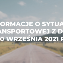 Informacje o sytuacji transportowej z dnia 20 września 2021 r.