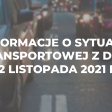 Informacje o sytuacji transportowej z dnia 22 listopada 2021 r.