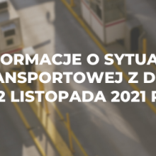 Informacje o sytuacji transportowej z dnia 12 listopada 2021 r.