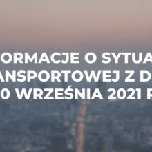 Informacje o sytuacji transportowej z dnia 30 września 2021 r.