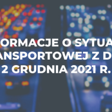 Informacje o sytuacji transportowej z dnia 2 listopada 2021 r.