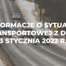 Informacje o sytuacji transportowej z dnia 3 stycznia 2022 r.