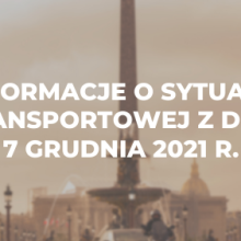Informacje o sytuacji transportowej z dnia 7 grudnia 2021 r.