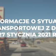 Informacje o sytuacji transportowej z dnia 27 stycznia 2022 r.