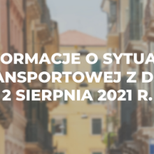 Informacje o sytuacji transportowej z dnia 2 sierpnia 2021 r.